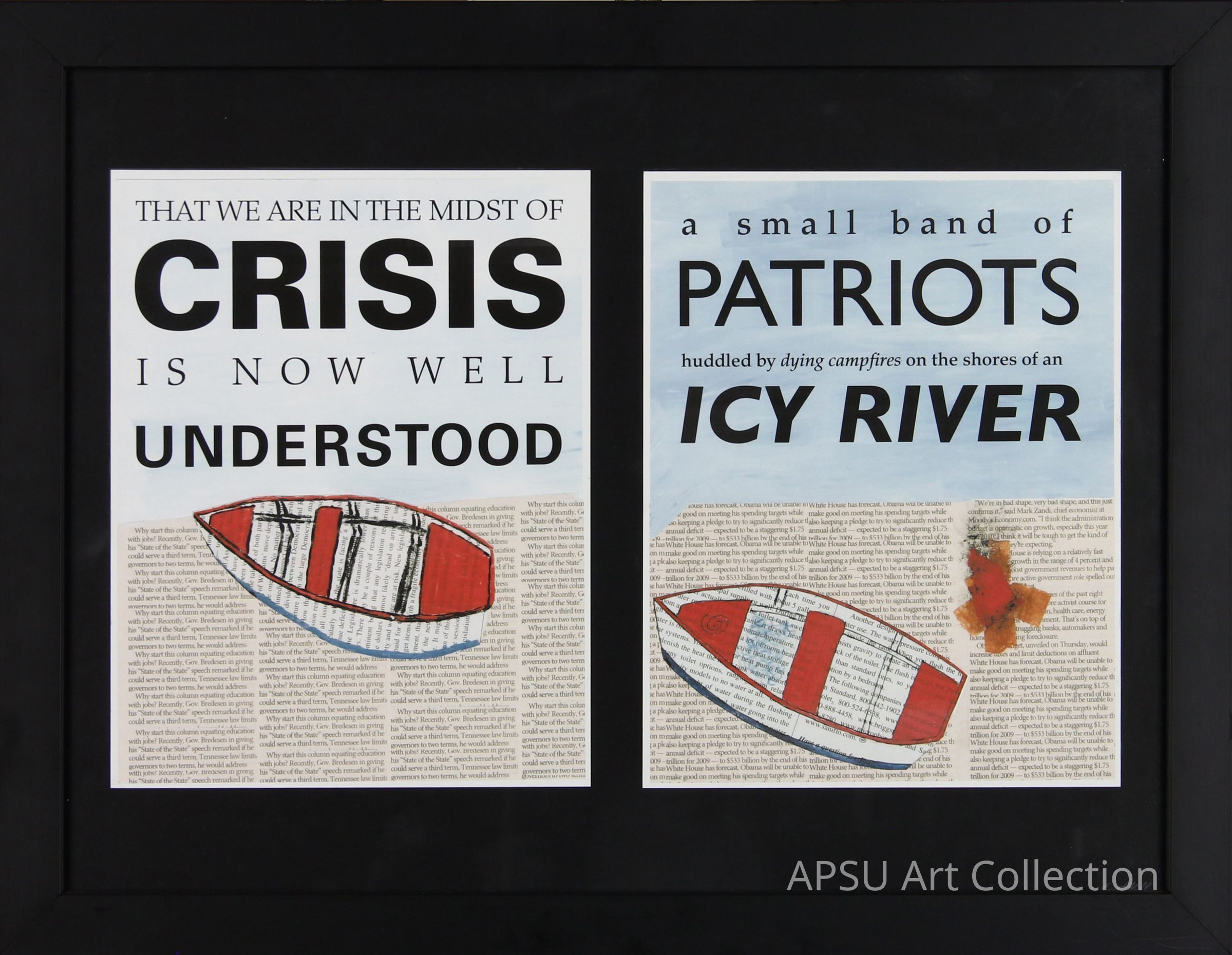 The image is a framed artwork composed of two sections featuring bold text and boat illustrations. On the left, the text reads, "That we are in the midst of crisis is now well understood," with a red and white paper boat below. The background is made of newspaper clippings. The right section contains the text, "A small band of patriots huddled by dying campfires on the shores of an icy river," accompanied by a similarly styled boat illustration.