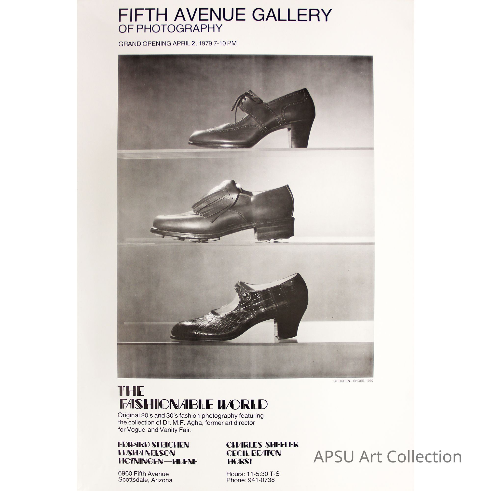 "FIFTH AVENUE GALLERY OF PHOTOGRAPHY / GRAND OPENING APRIL 2, 1979 7-10 PM / STEICHEN—SHOES, 1930 / THE FASHIONABLE WORLD / Original 20's and 30's fashion photography featuring the collection of Dr. M.F. Agha, former art director for Vogue and Vanity Fair. / EDWARD STEICHEN / LUSHA NELSON / HOYNINGEN—HUENE / CHARLES SHEELER / CECIL BEATON / HORST / 6960 Fifth Avenue Scottsdale, Arizona / Hours: 11-5:30 T-S Phone: 941-0738"