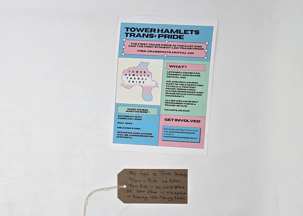 A blue, pink and green flyer advertising Tower Hamlets Trans+ Pride. It details information, dates and how people can get involved. With a brown, handwritten luggage tag.