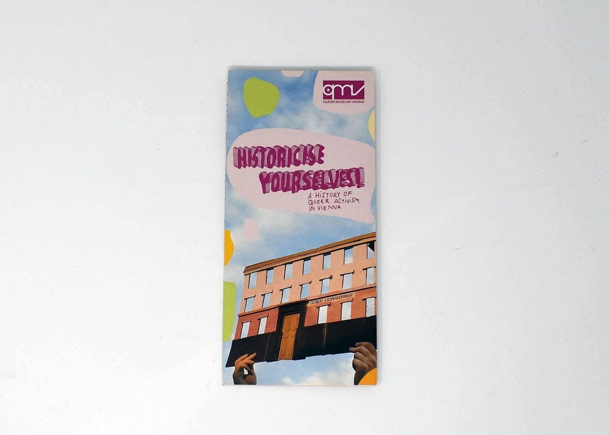 A leaflet from the Queer Museum Vienna titled "HISTORISIE YOURSELF! A HISTORY OF QUEER ACTIVISM IN VIENNA. The background image is of a blue cloudy sky with someone's hand holding up the facade of a building.