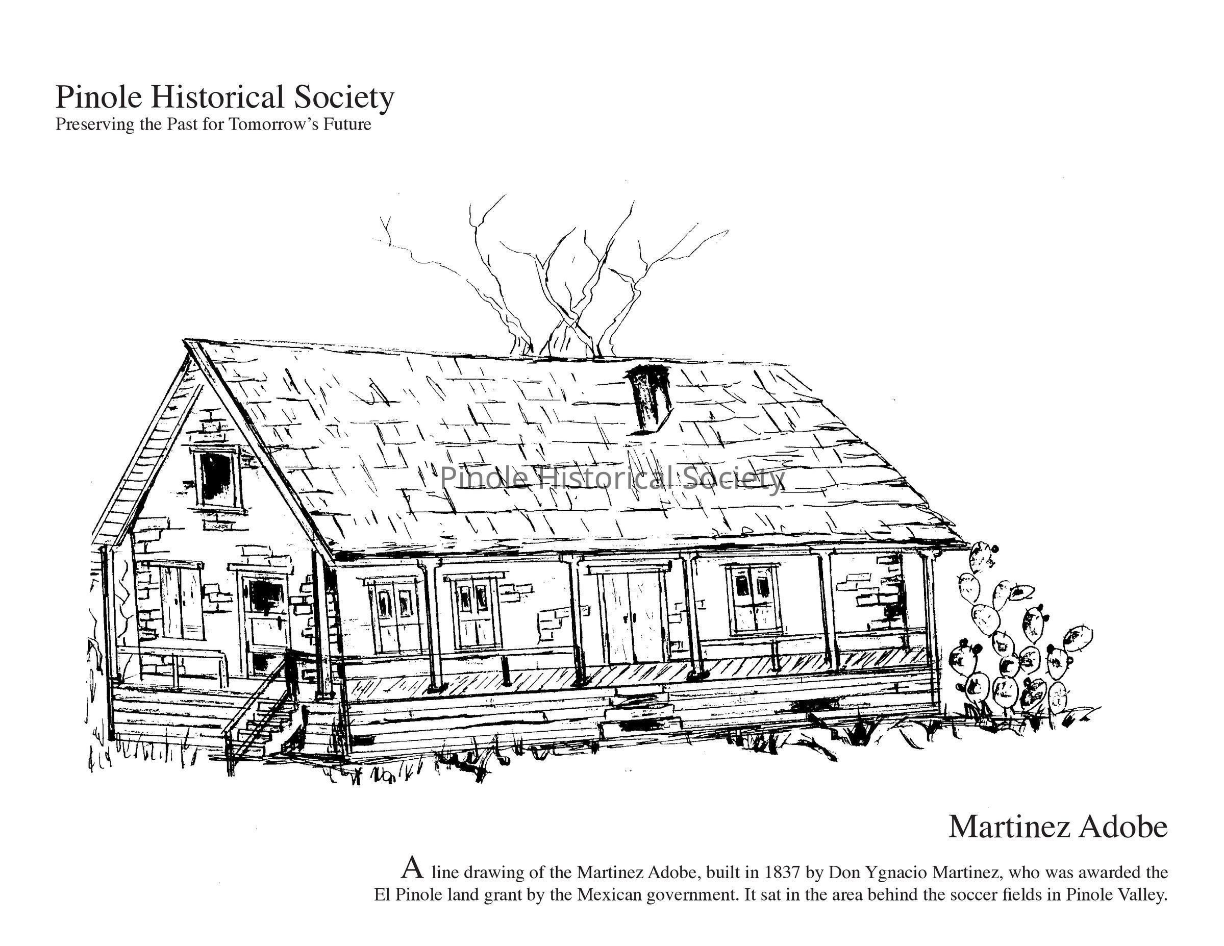 Martinez Adobe Line Drawing: A line drawing of the Martinez Adobe, built in 1837 by Don Ygnacio Martinez, who was awarded the El Pinole land grant by the Mexican government. It sat in the area behind the soccer fields in Pinole Valley.