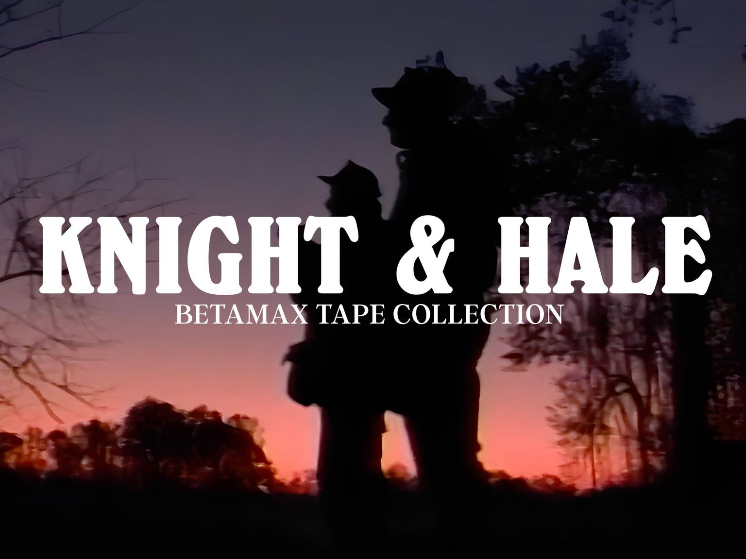 Knight & Hale // Betamax Tape Collection