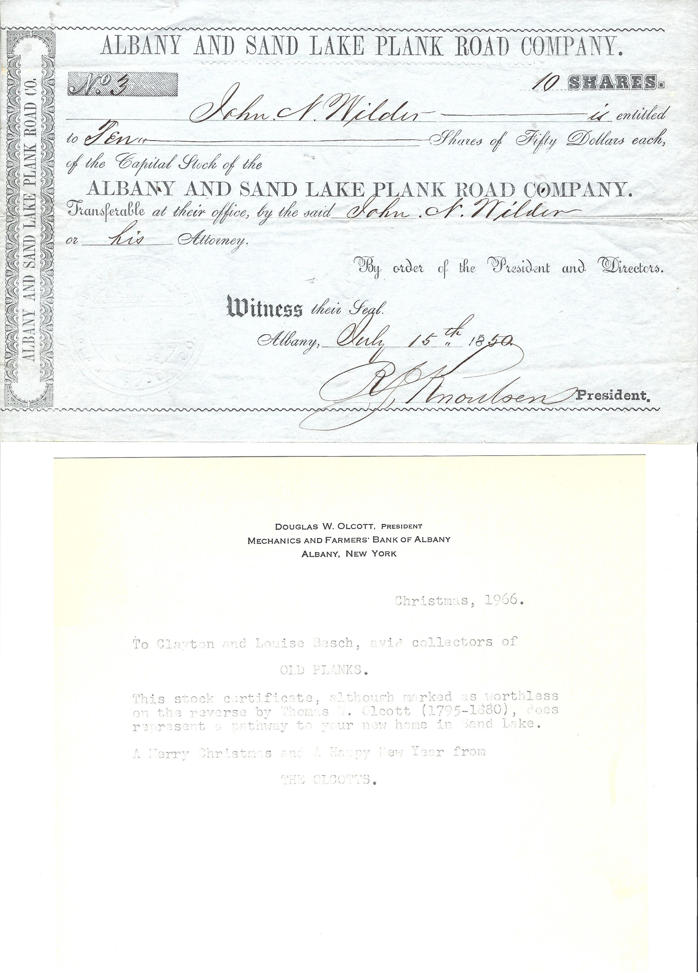 Page Protector 1 - Plank Road Stock Certificate: July of 1850 certificate noting the sale of 10 shares of capital stock in the Albany and Sand Lake Plank Road Company to John Wilder.  A  note on the back (available upon downloading the PDF)  by subsequent owner Thomas Olcott (1795-1880) indicates the certificate was, "worthless."  Douglas W. Olcott eventually gifted the certificate to Clayton L. Besch when he bought a home on Parker Road in West Sand Lake in 1966.  Clayton donated the item to SLHS in 2006.  Refer to the next entry for more information regarding this plank road.