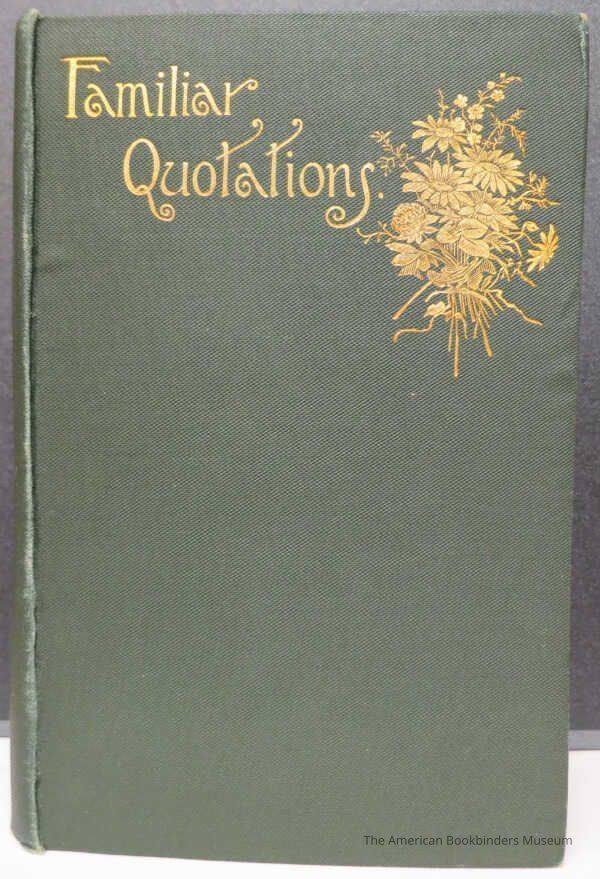          Familiar Quotations: A Collection of Passages, Phrases, and Proverbs Traced to Their Sources in Ancient and Modern Literature / John Bartlett picture number 1
   