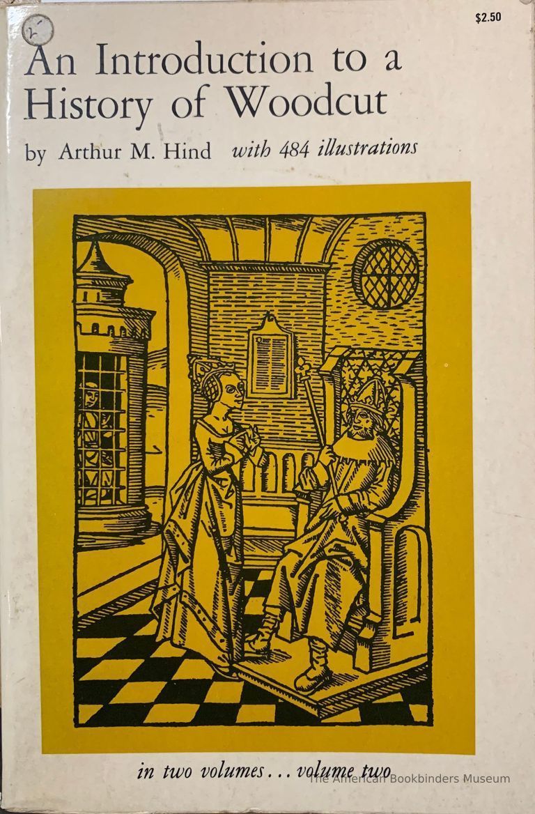          An introduction to a history of woodcut: with a detailed survey of work done in the fifteenth century / by Arthur M. Hind. picture number 1
   