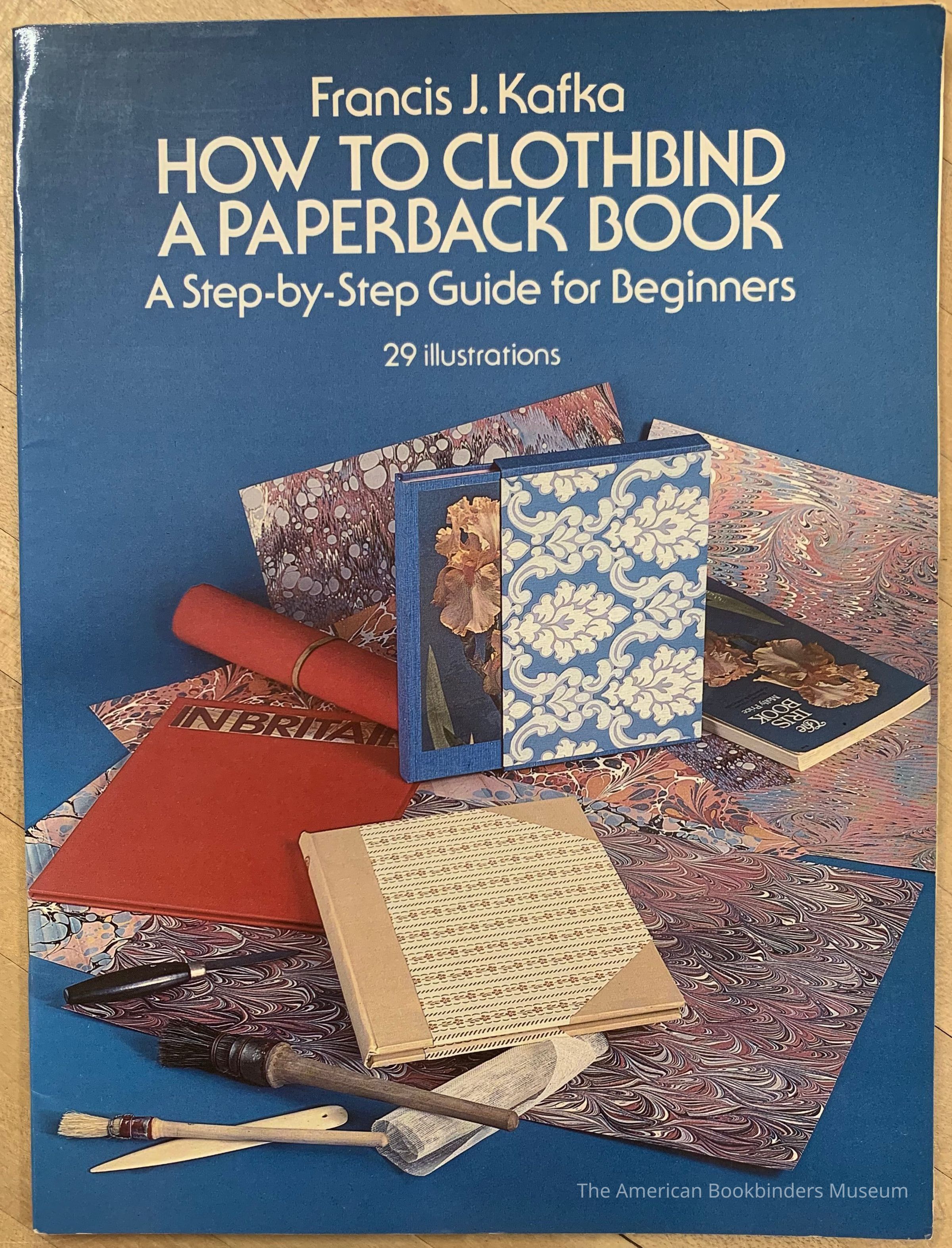 How to Clothbind a Paperback Book / Francis J. Kafka. picture number 1