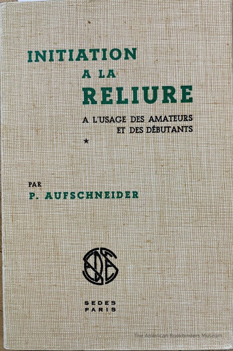          Initiation à la reliure, à l'usage des amateurs et des débutants / par P. Aufschneider. picture number 1
   