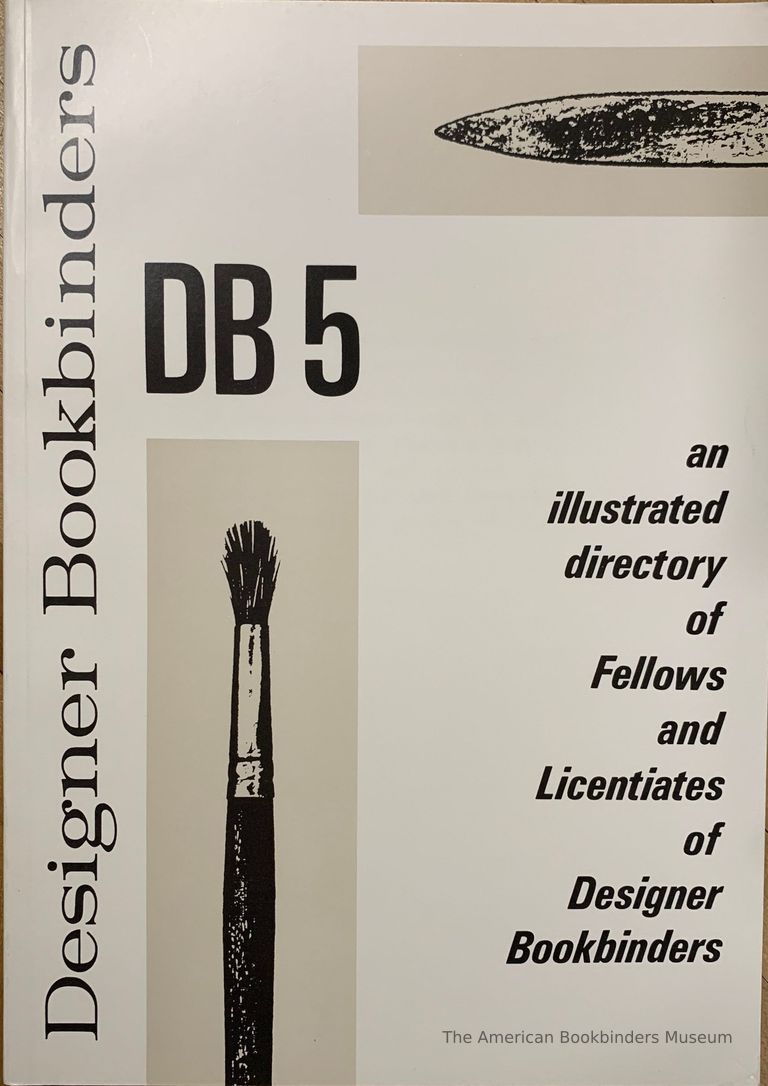          DB 5 : an illustrated directory of Fellows and Licentiates of Designer Bookbinders published to coincide with exhibitions at Leighton House London in 1989 and Archbishop Marsh's Library Dublin in 1990 / with contributions from Faith Shannon, Jeff Clements, Colin Franklin & Bernard Middleton. picture number 1
   