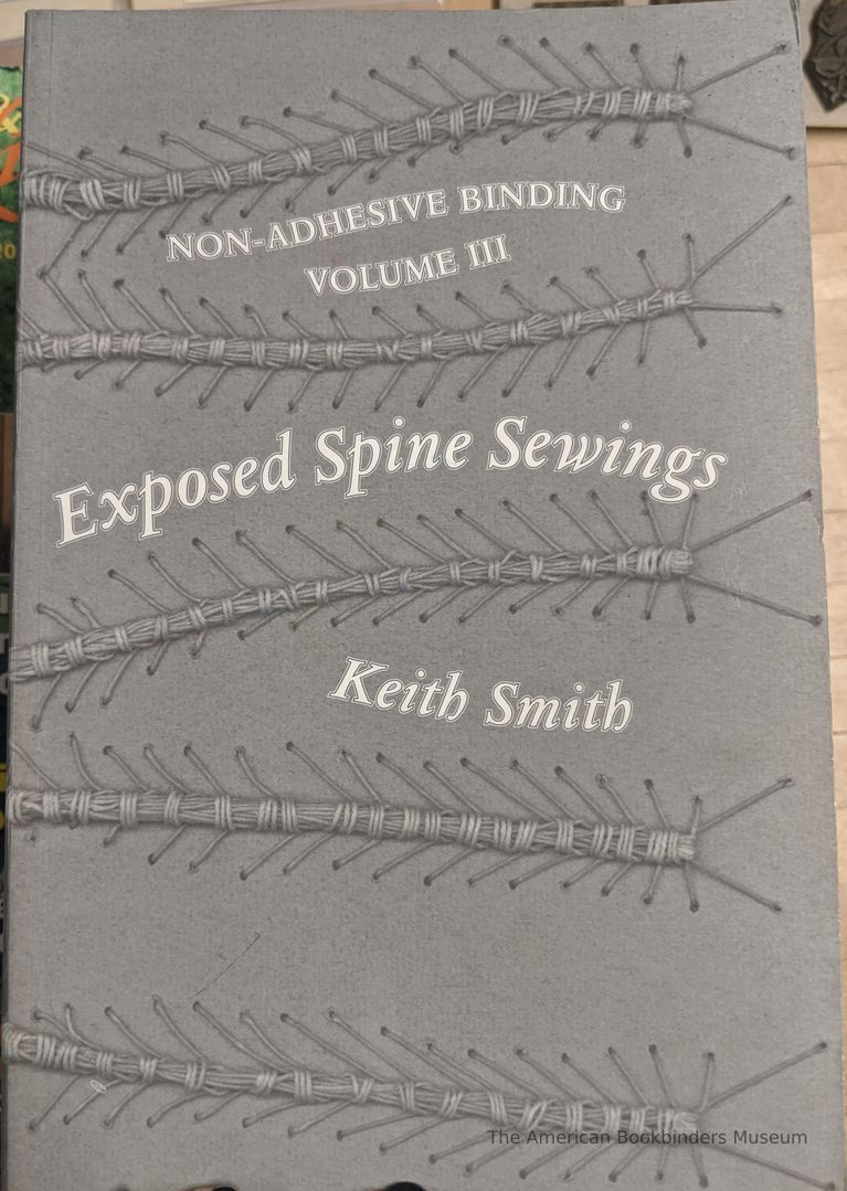          Non-Adhesive Binding Volume III: Exposed Spine Sewings / Keith A. Smith. picture number 1
   