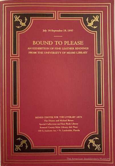          Bound to please : an exhibition of fine leather bindings from the University of Miami Library : July 14-September 19, 1997 picture number 1
   