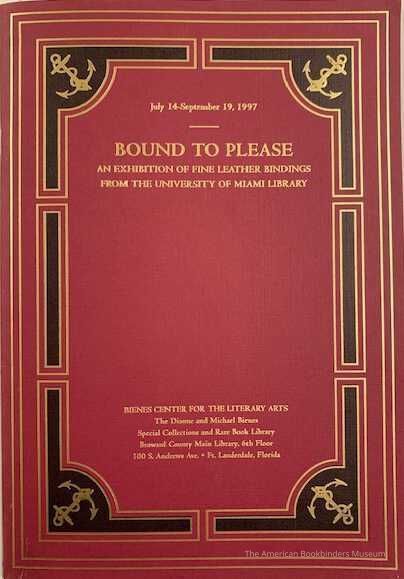          Bound to please : an exhibition of fine leather bindings from the University of Miami Library : July 14-September 19, 1997 picture number 1
 