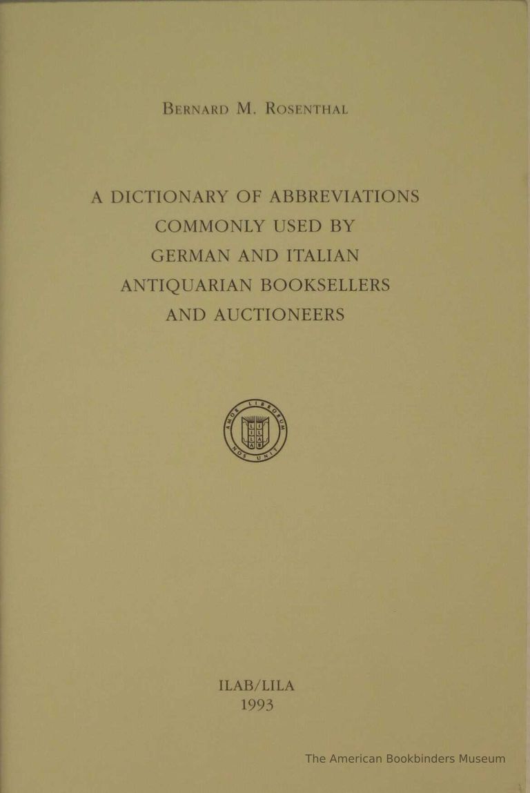          A dictionary of abbreviations commonly used by German and Italian antiquarian booksellers and auctioneers / Bernard M. Rosenthal picture number 1
   