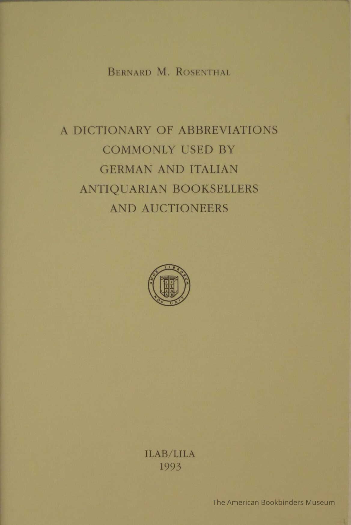 A dictionary of abbreviations commonly used by German and Italian antiquarian booksellers and auctioneers / Bernard M. Rosenthal picture number 1