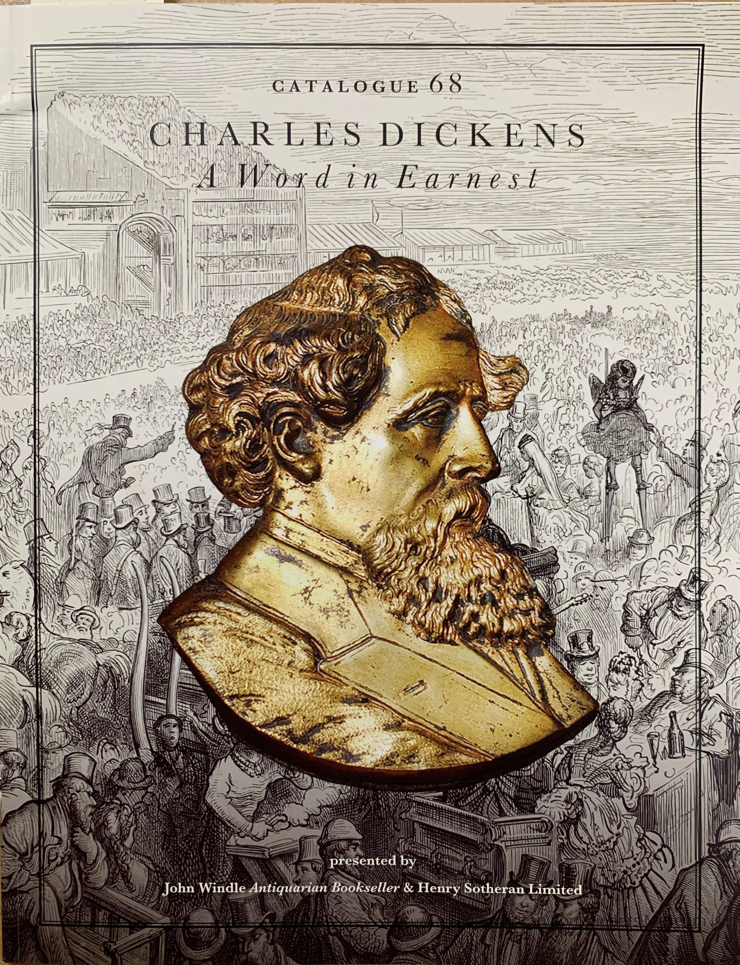          Catalogue 68 : Charles Dickens: a word in earnest / presented by John Windle Antiquarian Bookseller & Henry Sotheran Limited. picture number 1
 
