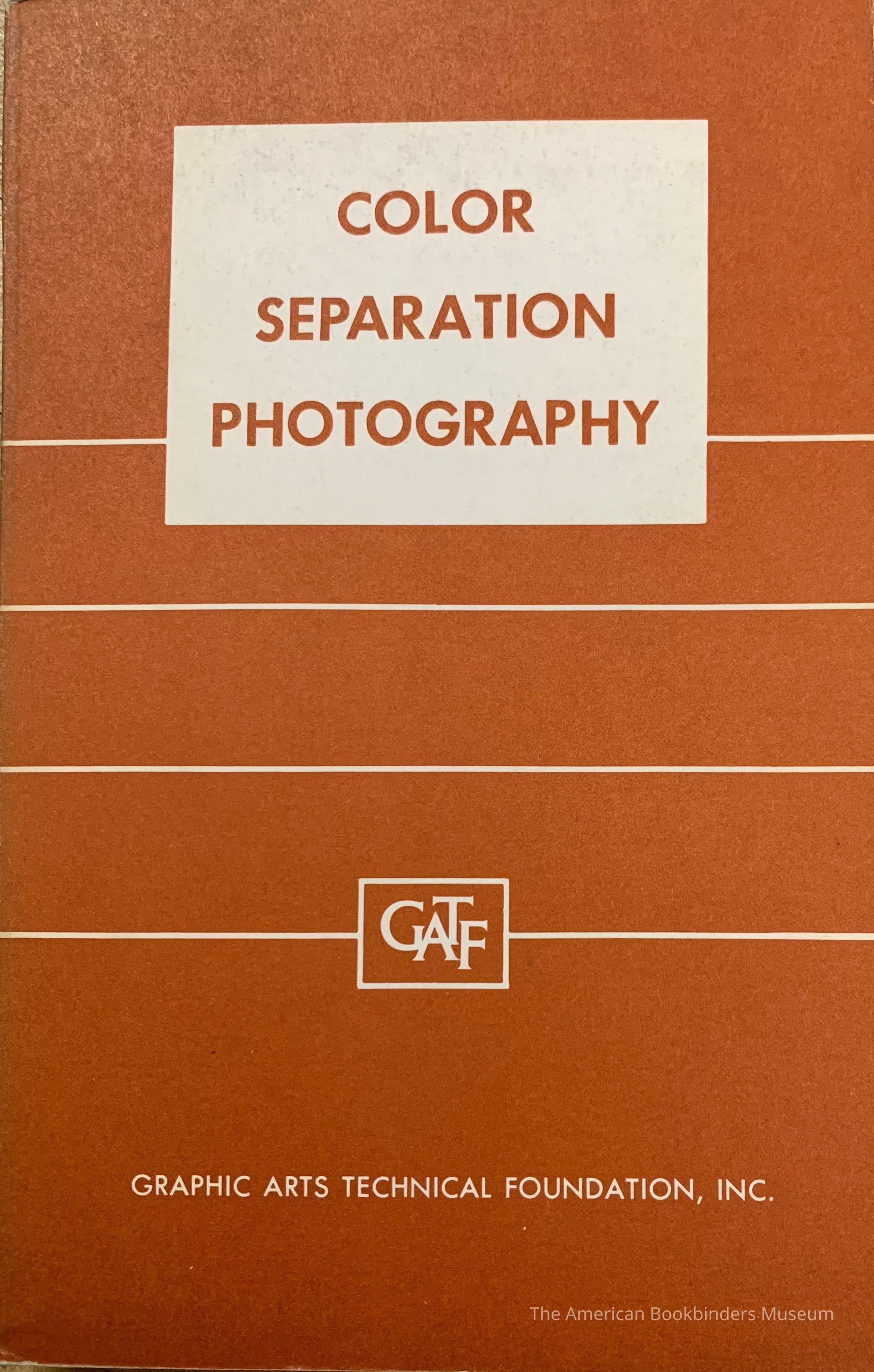 Color separation photography : for offset lithography with an introduction to masking / by Erwin Jaffe, Edward Brody, Frank Preucil, and Jack W. White. picture number 1