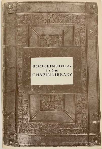          Bookbindings in the Chapin Library : on exhibition March 1-31, 1976 / [E. Melanie Gifford]. picture number 1
 