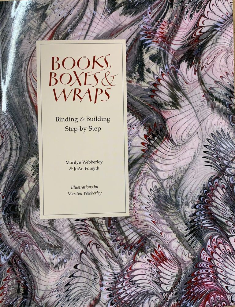          Books, boxes & wraps : binding & building step-by-step / Marilyn Webberley & JoAn Forsyth ; illustrations by Marilyn Webberley. picture number 1
   