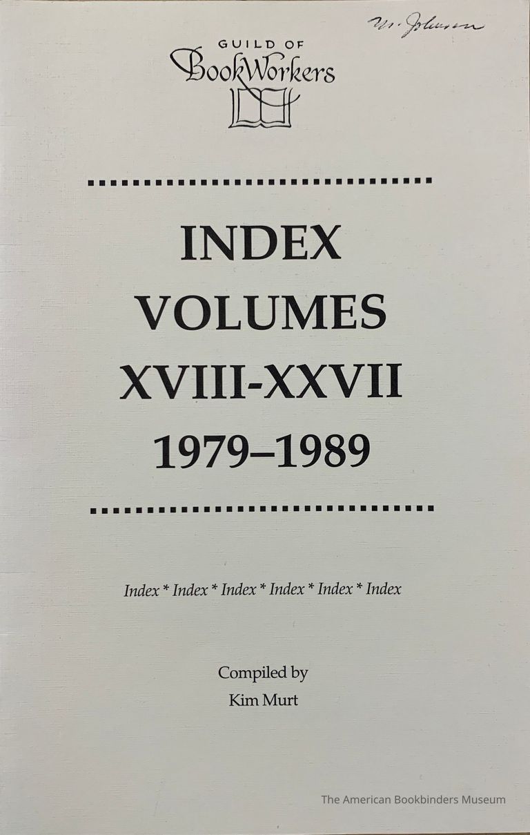          Index [Guild of Book Workers Journal]. Volumes XVIII-XXVII, 1979-1989 / Compiled by Kim Murt. 1311.88 picture number 1
   