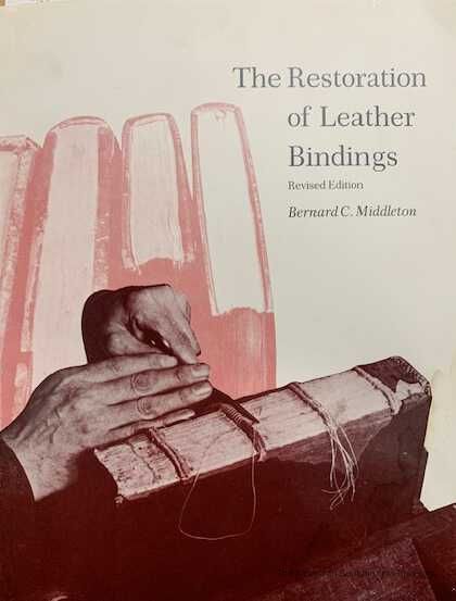          The restoration of leather bindings / Bernard C. Middleton ; drawings by Aldren A. Watson and Seymour Fleishman. picture number 1
 