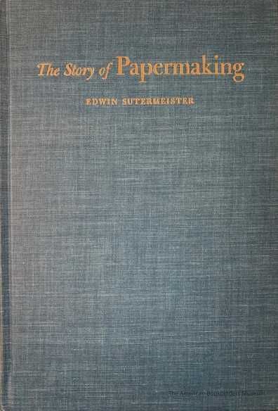          The story of papermaking / by Edwin Sutermeister. picture number 1
 
