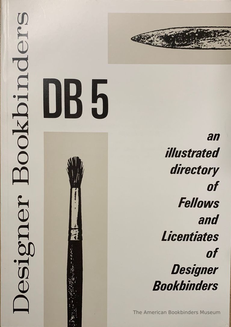          DB 5 : an illustrated directory of Fellows and Licentiates of Designer Bookbinders published to coincide with exhibitions at Leighton House London in 1989 and Archbishop Marsh's Library Dublin in 1990 / with contributions from Faith Shannon, Jeff Clements, Colin Franklin & Bernard Middleton. picture number 1
   