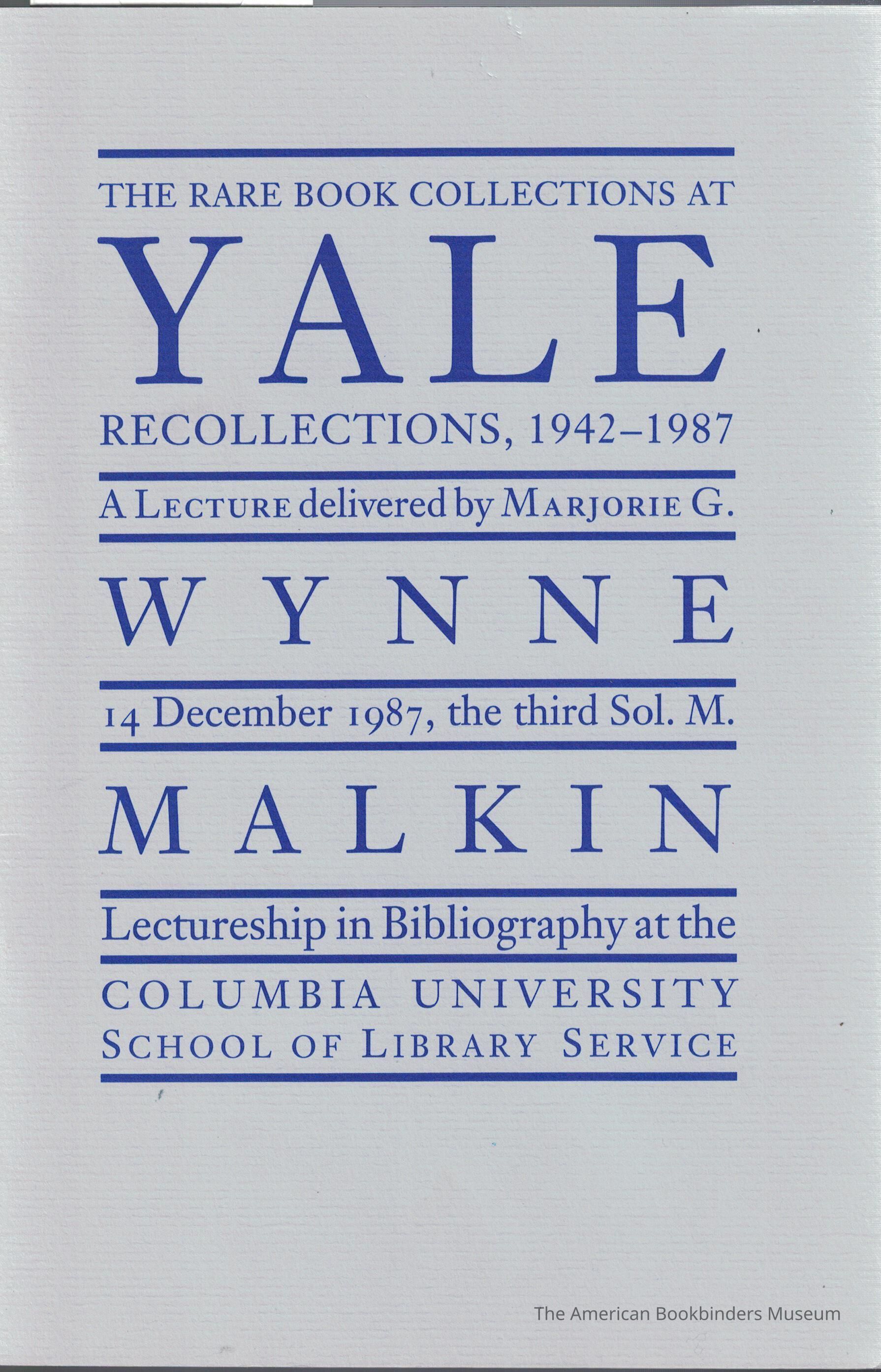          The rare book collections at Yale : recollections, 1942-1987 : a lecture / delivered by Marjorie G. Wynne picture number 1
 