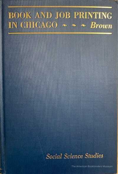 Book and job printing in Chicago; a study of organizations of employers and their relations with labor, by Emily Clark Brown. picture number 1