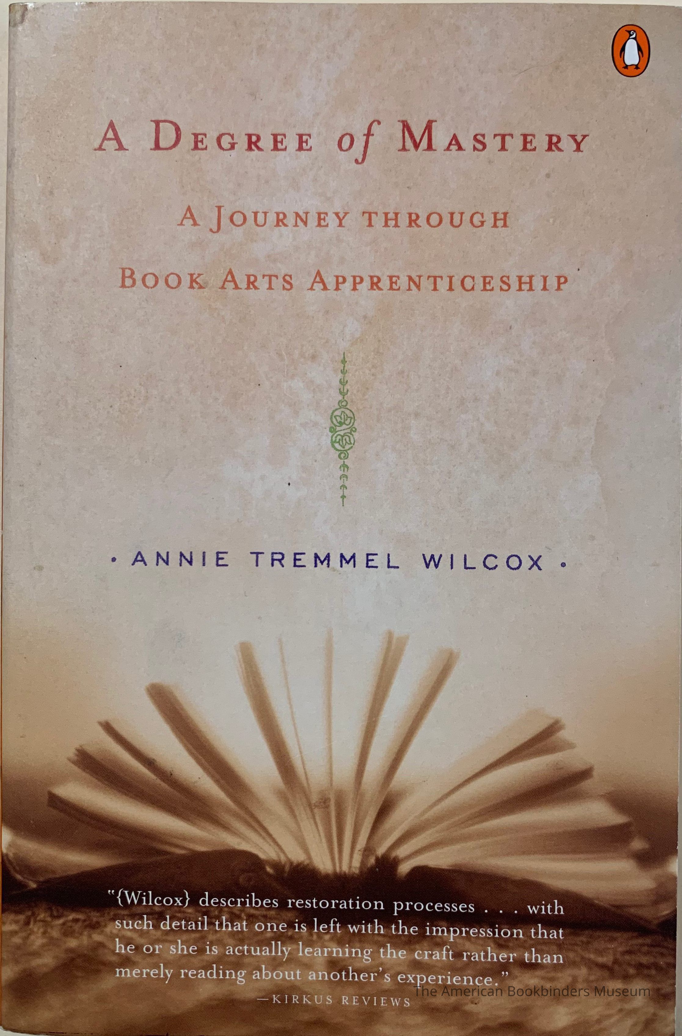          A degree of mastery : a journey through book arts apprenticeship / Annie Tremmel Wilcox. picture number 1
 