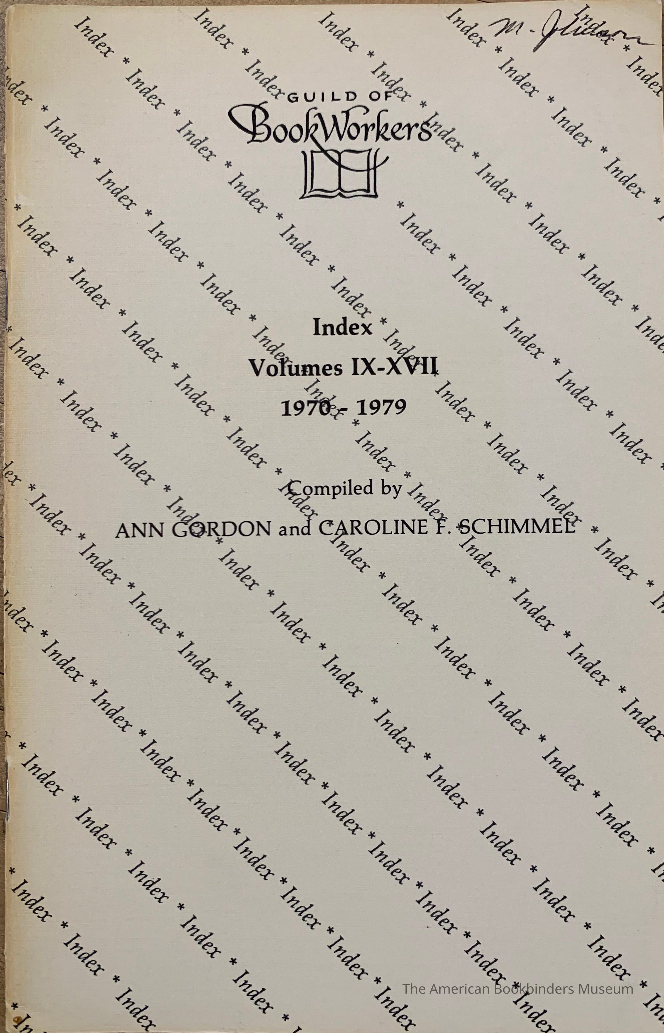         Index [Guild of Book Workers Journal]. Volumes IX-XVII, 1970-1979 / Compiled by Ann Gordon and Caroline F. Schimmel. picture number 1
 