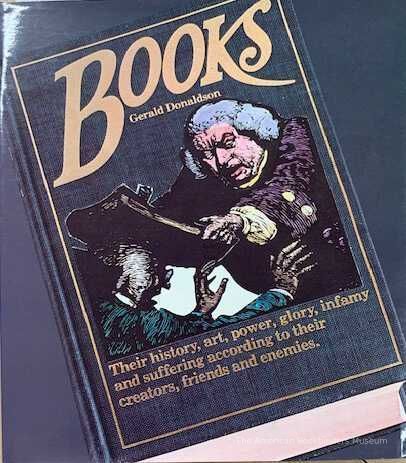          Books : their history, art, power, glory, infamy and suffering according to their creators, friends and enemies / Gerald Donaldson. picture number 1
   