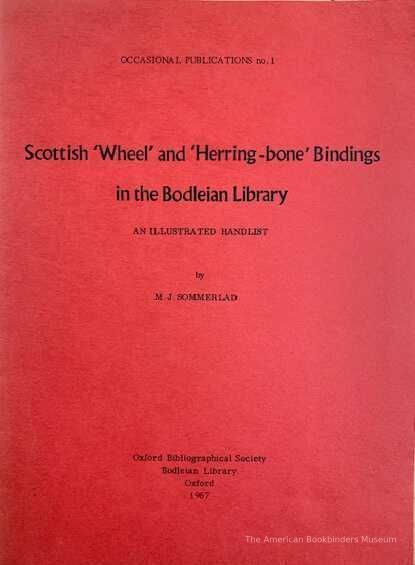          Scottish 'Wheel' and 'Herring-bone' bindings in the Bodleian Library: an illustrated handlist / by M.J. Sommerlad. picture number 1
   