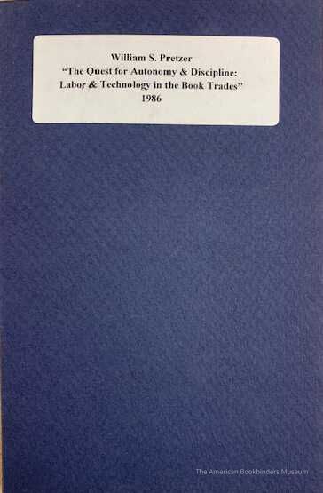          The quest for autonomy and discipline : labor and technology in the book trades / by William S. Pretzer picture number 1
 