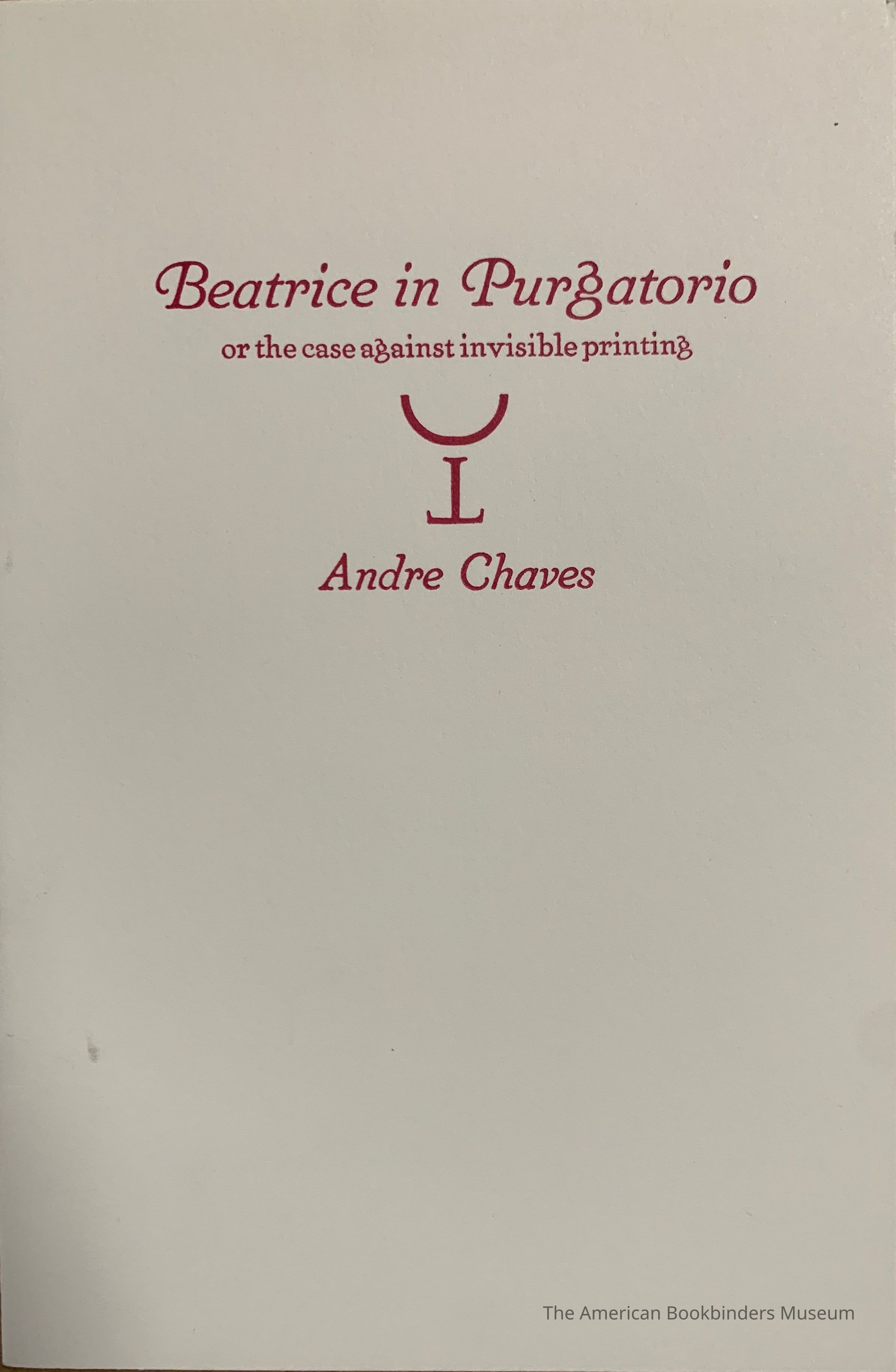          Beatrice in Purgatorio, or the case against invisible printing / Andre Chaves picture number 1
 