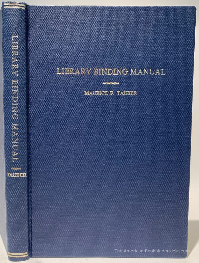          Library binding manual: a handbook of useful procedures for the maintenance of library volumes / Edited by Maurice F. Tauber. picture number 1
   