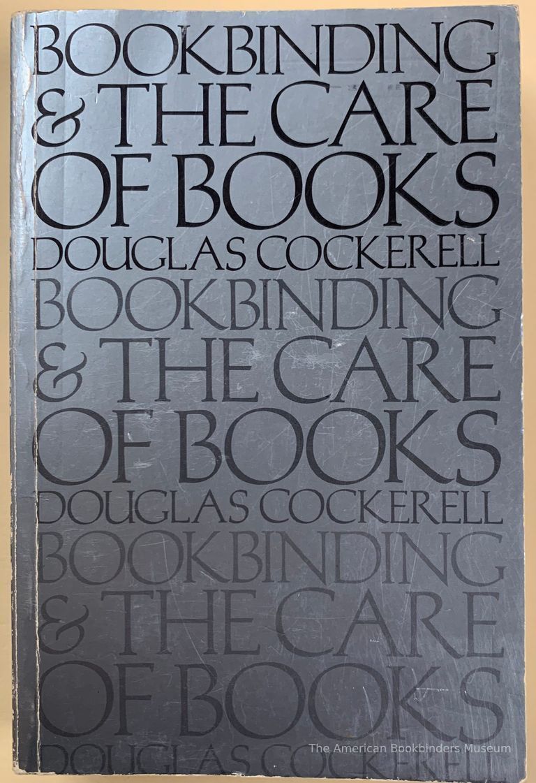          Bookbinding and the care of books : a text-book for bookbinders and libraries / by Douglas Cockerell, drawings by Noel Rooke, and other illustrations. picture number 1
   