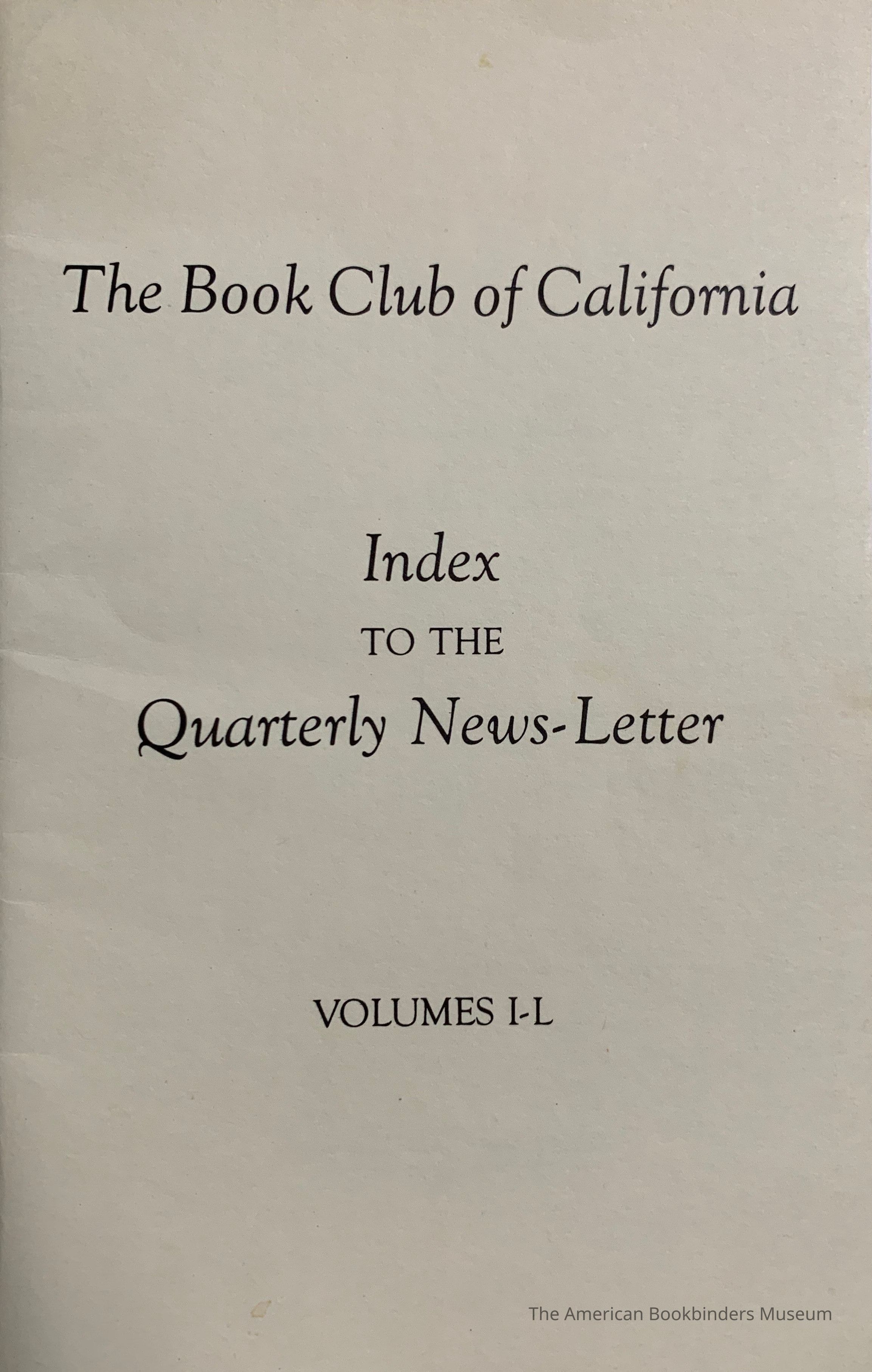         Index to the Quarterly News-Letter of Book Club of California. Volumes I-L [1-50] , 1933-1985 / Compiled by Duncan H. Olmsted picture number 1
   