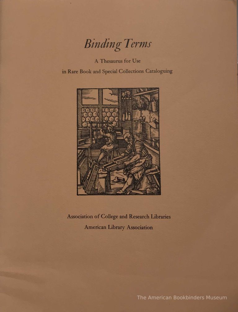          Binding Terms : a Thesaurus for Use in Rare Book and Special Collections Cataloguing / prepared by the Standards Committee of the Rare Books and Manuscripts Section (ACRL/ALA). picture number 1
   