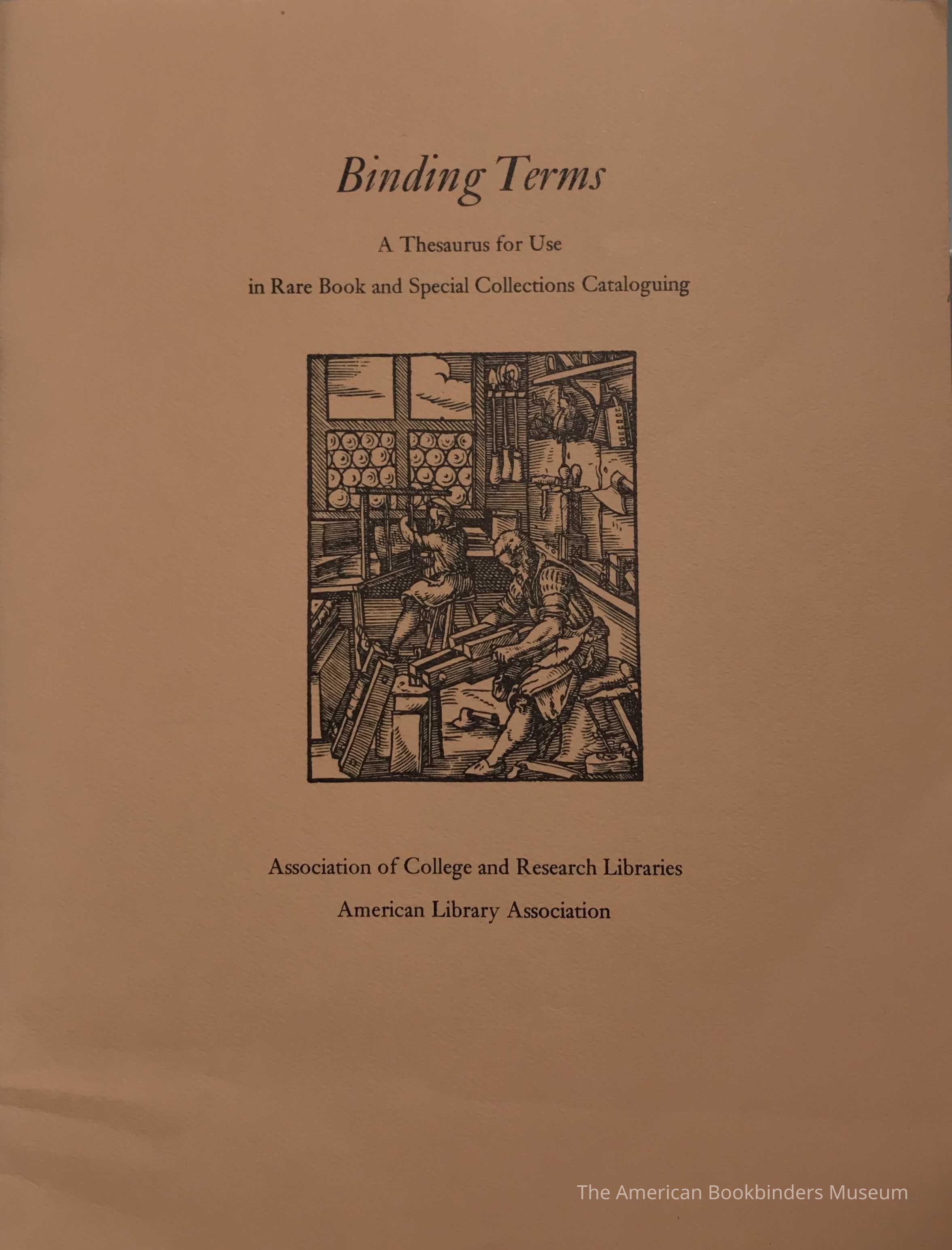 Binding Terms : a Thesaurus for Use in Rare Book and Special Collections Cataloguing / prepared by the Standards Committee of the Rare Books and Manuscripts Section (ACRL/ALA). picture number 1