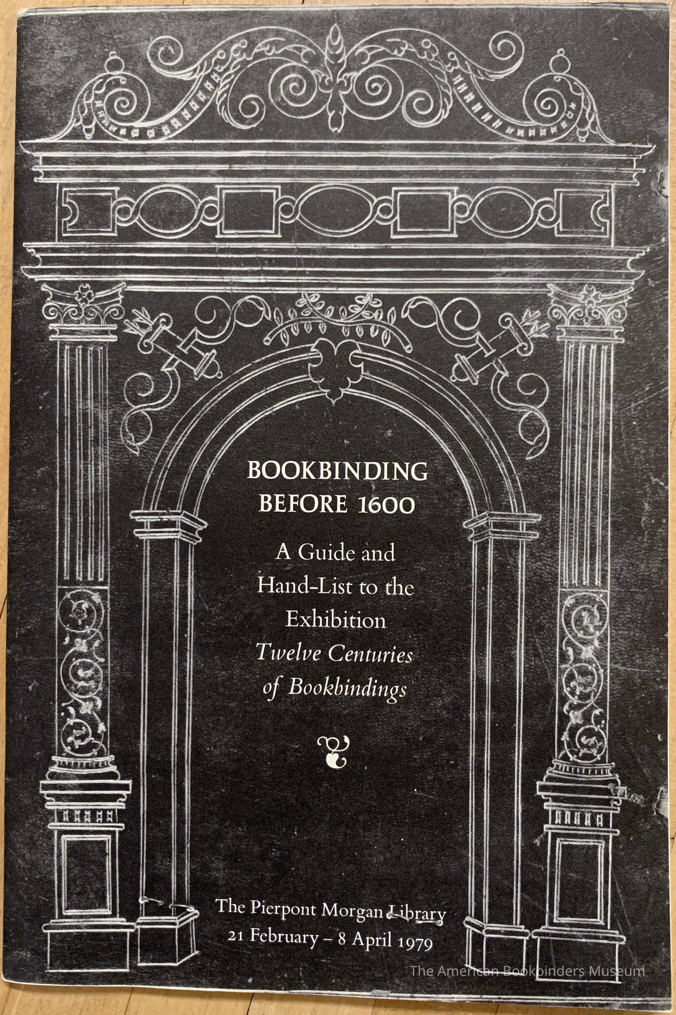 Bookbinding before 1600 : a guide and hand-list to the exhibition : twelve centuries of bookbindings. picture number 1