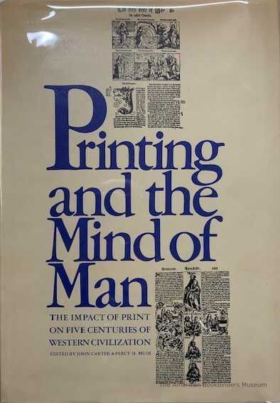          Printing and the mind of man: the impact of print on five centuries of western civilization/ compiled and edited by John Carter & Percy H. Muir ; assisted by Nicolas Barker, H.A. Feisenberger, Howard Nixon and S.H. Steinberg ; with an introductory essay by Denys Hay. picture number 1
   