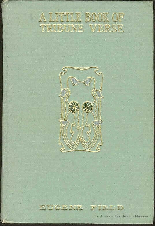 A Little Book of Tribune Verse: A Number of Hitherto Uncollected Poems, Grave and Gay / Eugene Field picture number 1