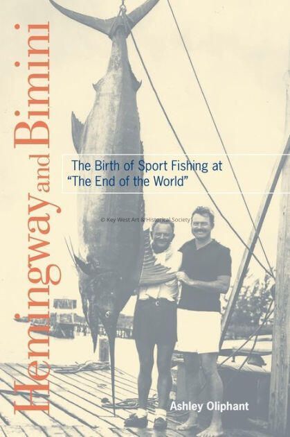 Hemingway and Bimini: The Birth of Sport Fishing at 'The End of the World'