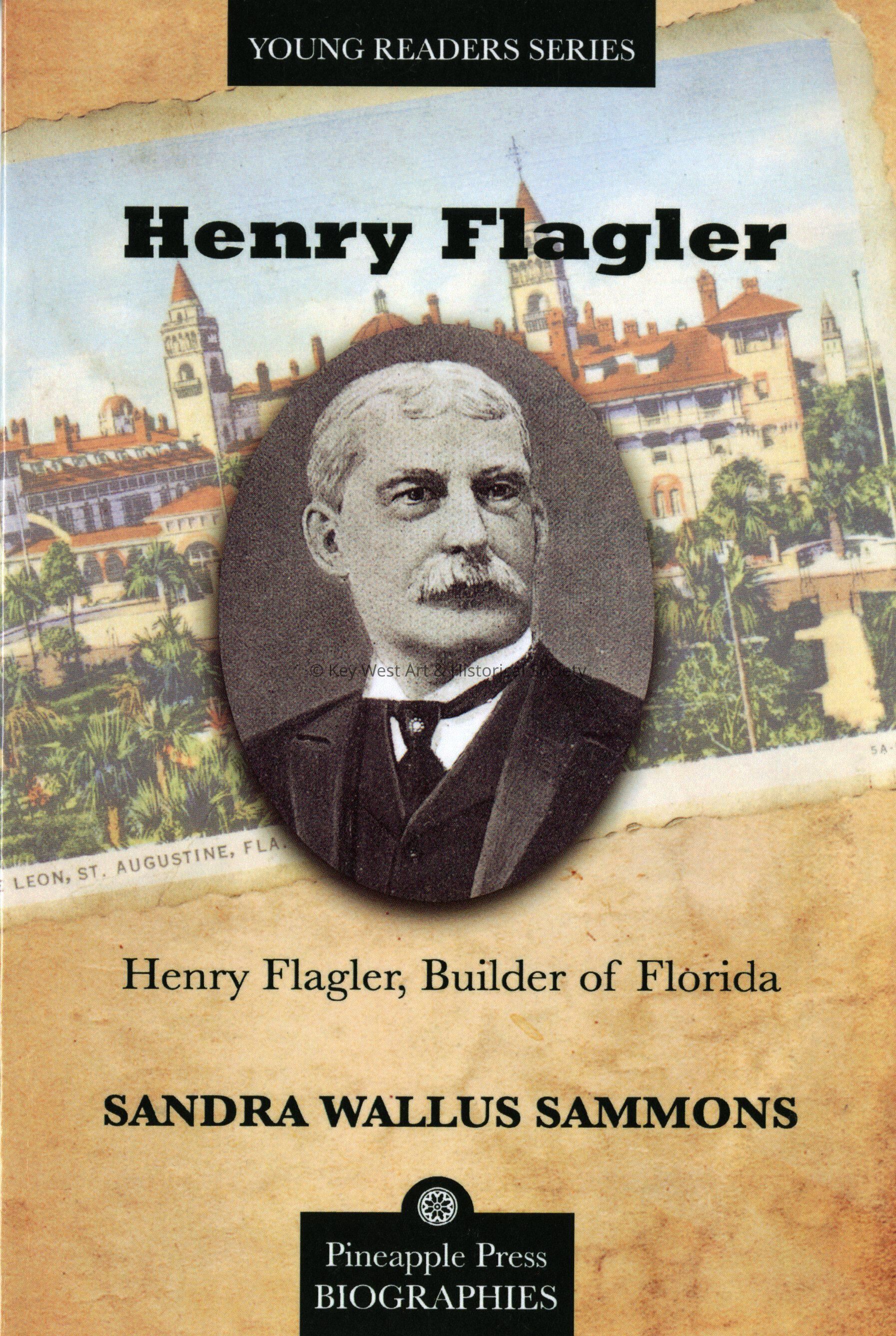 Henry Flagler: Builder of Florida; © Key West Art & Historical Society