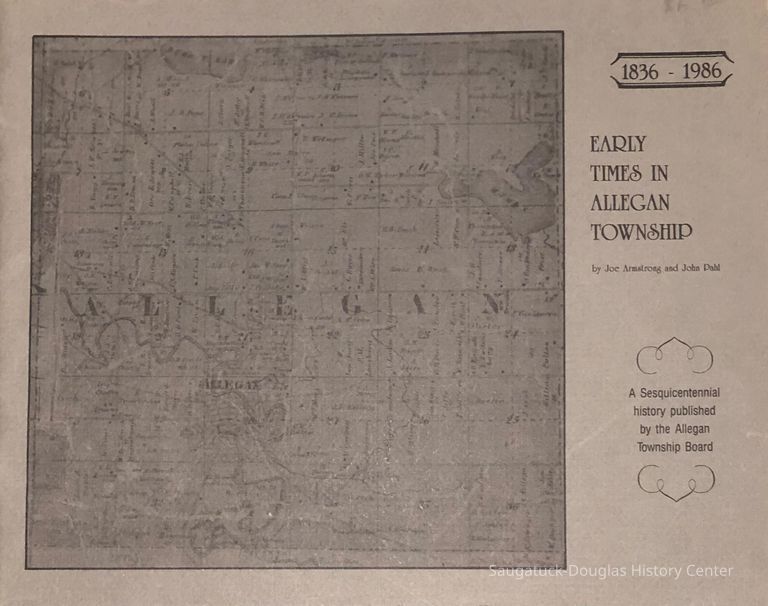          Early times in Allegan Township 1836–1986 book cover; A sesquicentennial history published by the Allegan Township board
   