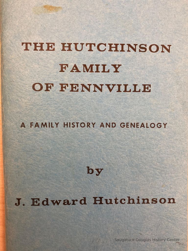          The Hutchinson family of Fennville; The Hutchinson family of Fennville Book
   