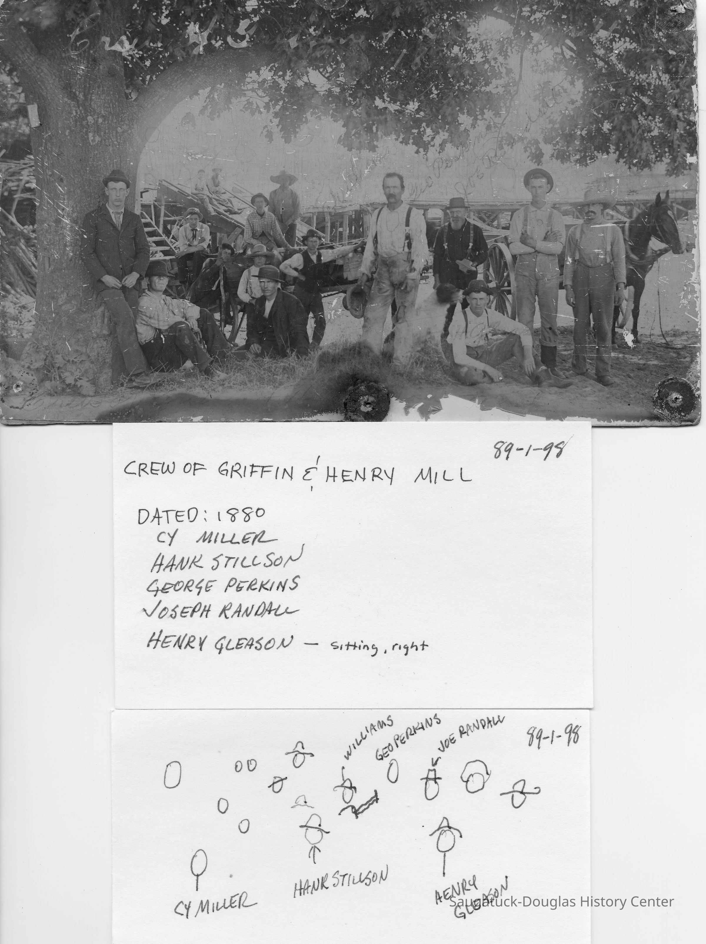          89-1-98 crew of Griffin & henry Mill.jpg 5.3B; Cy Miller, Hank Stillson, George Perkins, Joseph Randall, Henry Gleason. Dated 1880
   