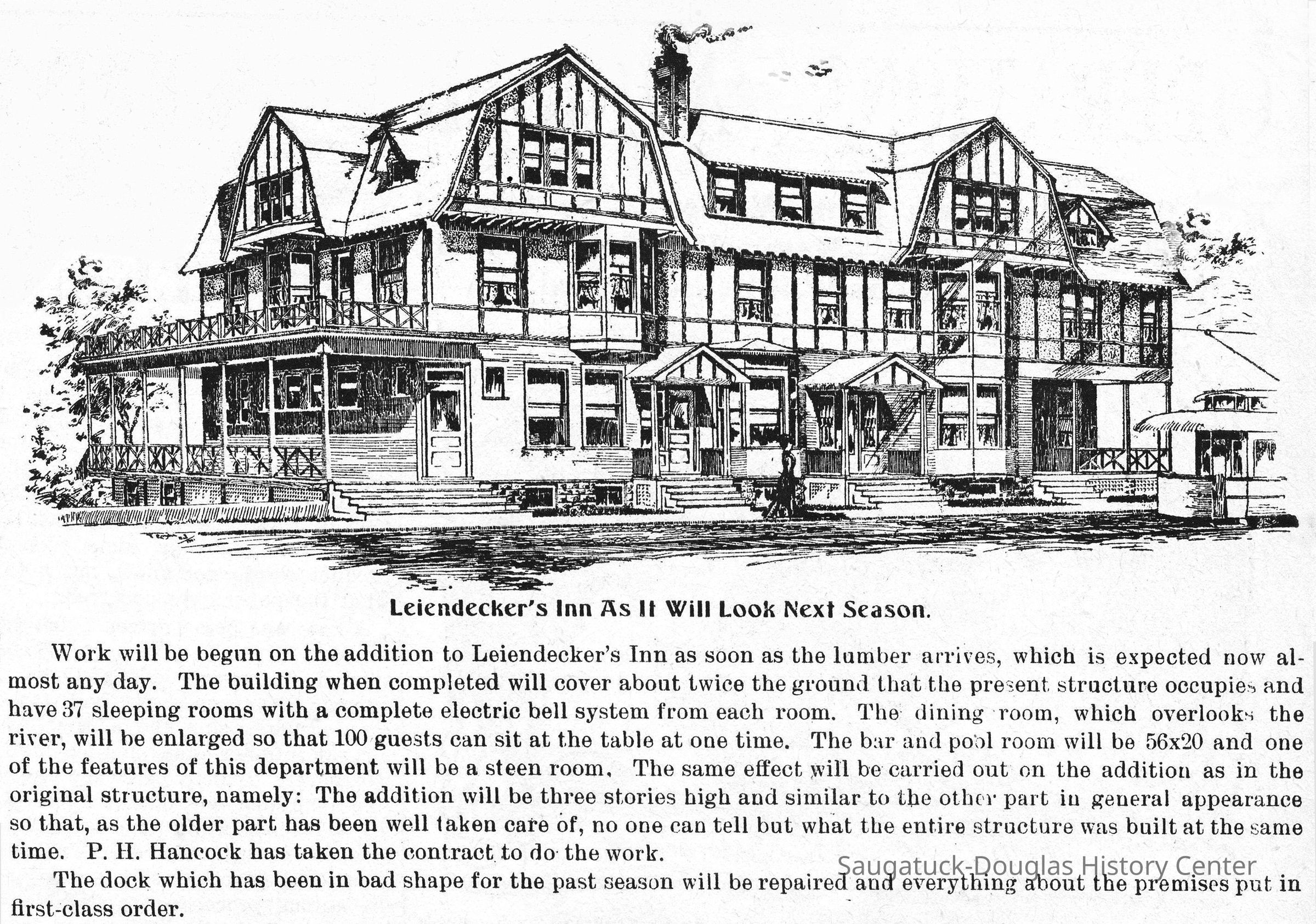 hmb1905LeiendeckerInn.jpg 2.3MB: Work will be begun on the addition to Leiendecker's Inn as soon as the lumber arrives, which is expected now almost any day. The building when completed will cover about twice the ground that the present structure occupies and have 37 sleeping rooms with a complete electric bell system from each room. The dining room, which overlooks the river, will be enlarged so that 100 guests can sit at the table at one time. The bar and pool room will be 56×20 and one of the features of this department will be a steen room. The same effect will be carried out on the addition as in the original structure, namely: The addition will be three stories high and similar to the other part in general appearance so that, as the older part has been well taken care of, no one can tell but what the entire structure was built at the same time. P. H. Hancock has taken the contract to do the work.
The dock which has been in bad shape for the past season will be repaired and everything about the premises put in first-class order.