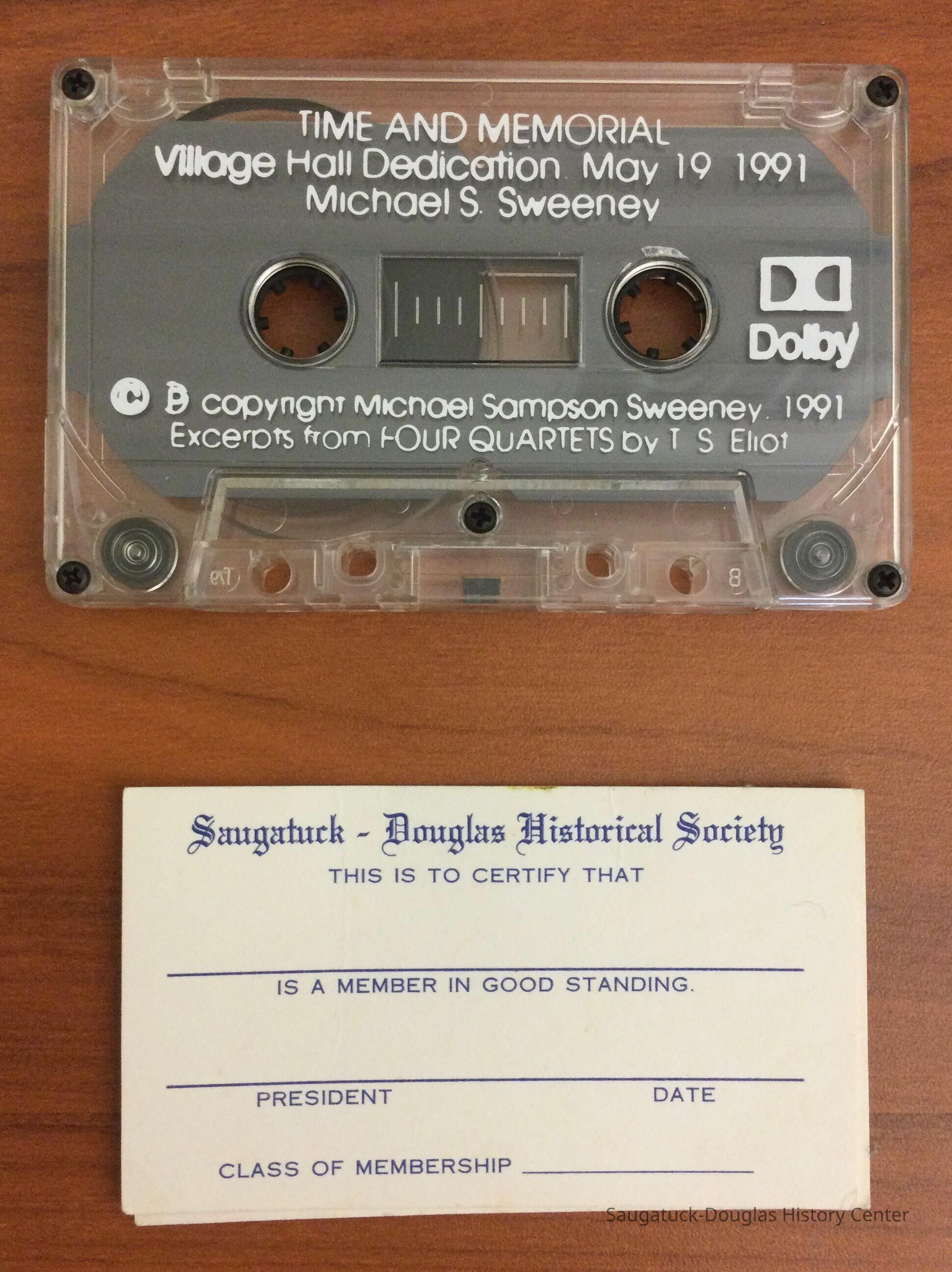 Cassette recording of the Saugatuck Village Hall dedication. 1991; First membership cards that were issued by the Saugatuck Douglas Historical Society.