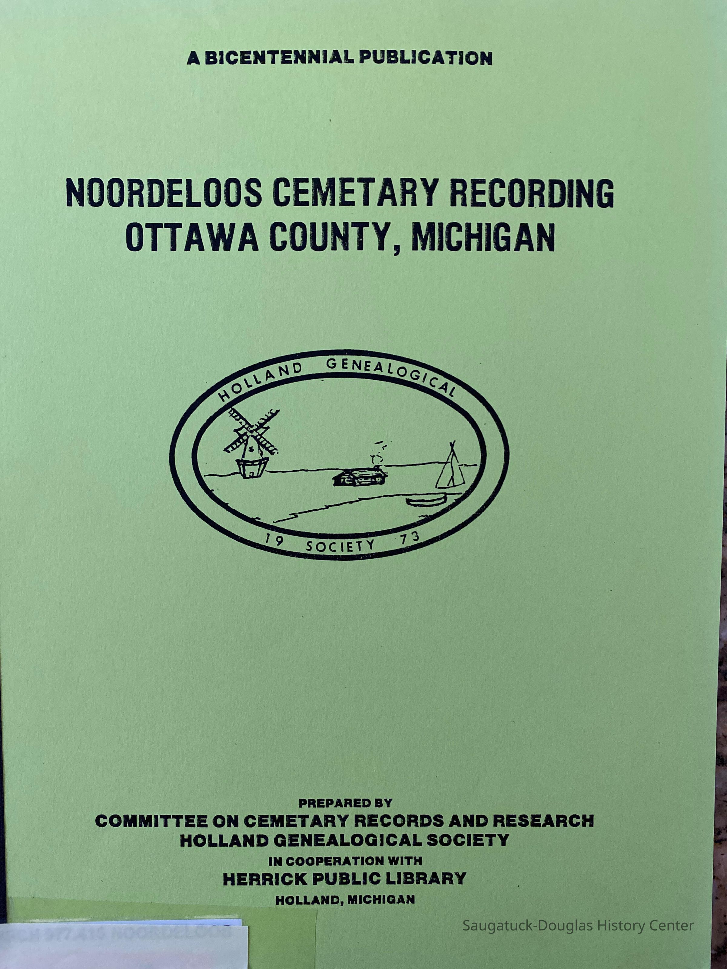          Noordeloos cemetery recording / [prepared by Committee on Cemetary [sic] Records and Research, Holland Genealogical Society in cooperation with Herrick Public Library] ; tombstone recording by Marian Merrill Dawson [and others] ; burial research by Irene Vander Meulen Reidsma ; map work and research by Beulah Peck Plakke, Irene Vander Meulen Reidsma, Adrian Trimpe ; edited by Adrian Trimpe.
   