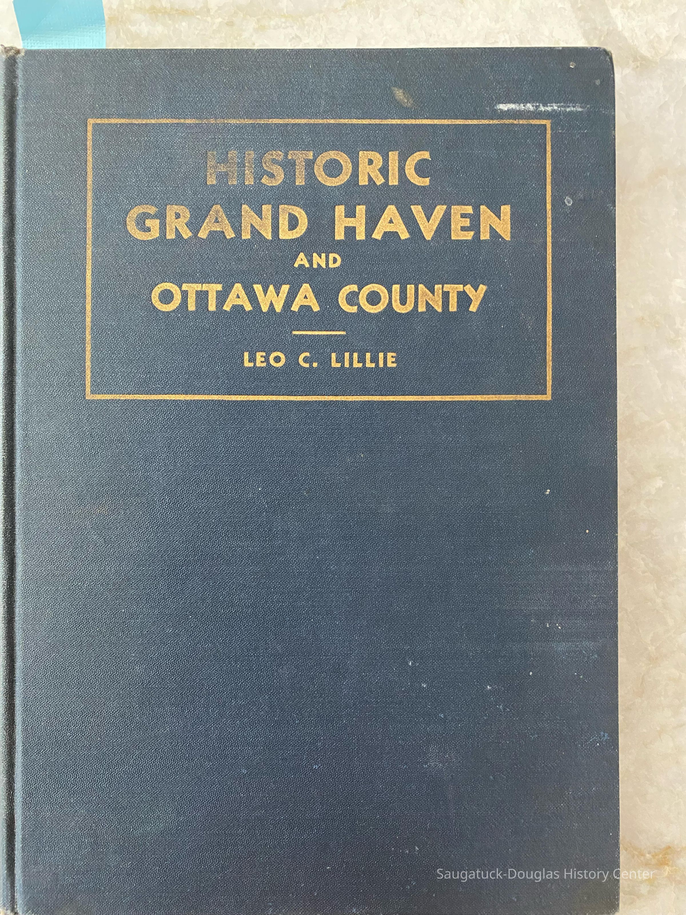 Historic Grand Haven and Ottawa County by Leo C. Lillie; Book cover